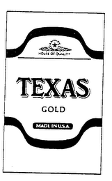 HOUSE OF QUALITY TEXAS GOLD