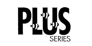 PLUS SERIES