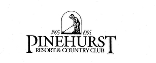 1895 1995 PINEHURST RESORT & COUNTRY CLUB