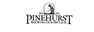 1895 1995 PINEHURST RESORT & COUNTRY CLUB
