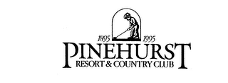 1895 1995 PINEHURST RESORT & COUNTRY CLUB