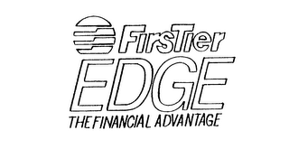 FIRSTIER EDGE THE FINANCIAL ADVANTAGE