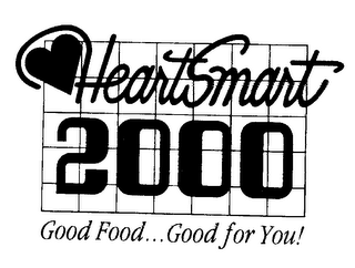 HEARTSMART 2000 GOOD FOOD...GOOD FOR YOU