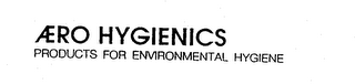 AERO HYGIENICS PRODUCTS FOR ENVIRONMENTAL HYGIENE