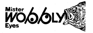 MISTER WOBBLY EYES