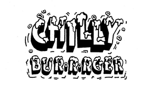 CHILLY BURRRGER