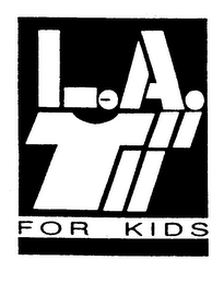 L.A. T FOR KIDS