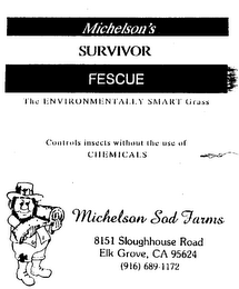 MICHELSON'S SURVIVOR FESCUE THE ENVIRONMENTALLY SMART GRASS CONTROLS INSECTS WITHOUT THE USE OF CHEMICALS MICHELSON SOD FARMS