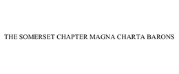 THE SOMERSET CHAPTER MAGNA CHARTA BARONS