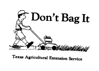 DON'T BAG IT TEXAS AGRICULTURAL EXTENSION SERVICE