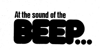 AT THE SOUND OF THE BEEP...