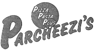 PARCHEEZI'S PIZZA, PASTA, PLUS
