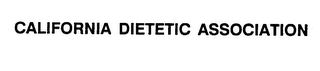 CALIFORNIA DIETETIC ASSOCIATION