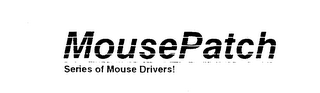 MOUSEPATCH SERIES OF MOUSE DRIVERS!