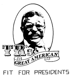 TR'S GREAT AMERICAN FIT FOR PRESIDENTS