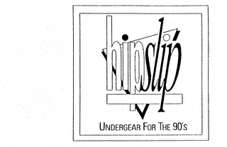 HIPSLIP UNDERGEAR FOR THE 90'S