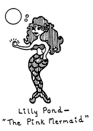 LILLY POND- "THE PINK MERMAID"