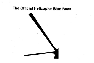 THE OFFICIAL HELICOPTER BLUE BOOK