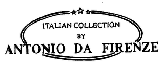 ITALIAN COLLECTION BY ANTONIO DA FIRENZE