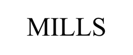 MILLS