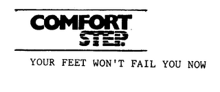 COMFORT STEP YOUR FEET WON'T FAIL YOU NOW