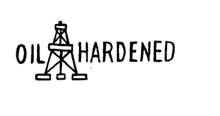 OIL HARDENED