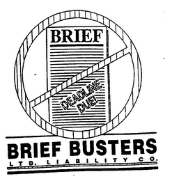 BRIEF DEADLINE DUE! BRIEF BUSTERS, LTD. LIABILITY CO.