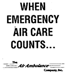 WHEN EMERGENCY AIR CARE COUNTS...THE AIR AMBULANCE COMPANY, INC.