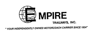 EMPIRE TRAILWAYS, INC "YOUR INDEPENDENTLY OWNED MOTORCOACH CARRIER SINCE 1924"