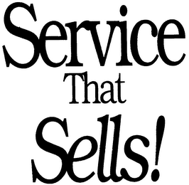 SERVICE THAT SELLS!