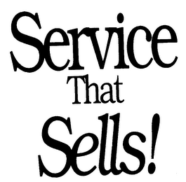 SERVICE THAT SELLS!