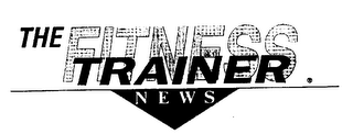 THE FITNESS TRAINER NEWS