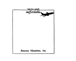 "QUALITY THAT IS AAFFORDABLE" AAFFORDABLE AMERICA, INC.