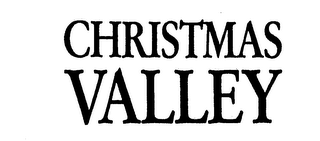 CHRISTMAS VALLEY