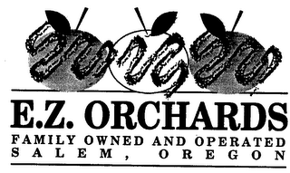 E.Z. ORCHARDS FAMILY OWNED AND OPERATED S A L E M ,  O R E G O N