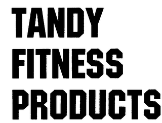 TANDY FITNESS PRODUCTS