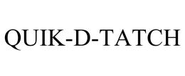 QUIK-D-TATCH