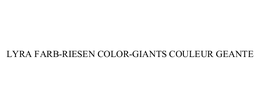 LYRA FARB-RIESEN COLOR-GIANTS COULEUR GEANTE