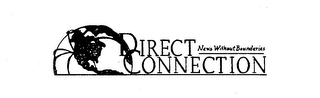 DIRECT CONNECTION NEWS WITHOUT BOUNDARIES