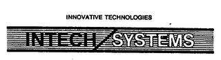 INTECH/SYSTEMS INNOVATIVE TECHNOLOGIES