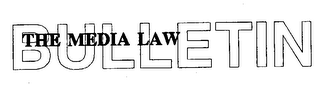 THE MEDIA LAW BULLETIN