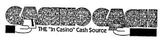 CASINO CASH THE "IN CASINO" CASH SOURCE