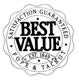 SATISFACTION GUARANTEED BEST VALUE EST. 1849 POPE & TALBOT