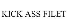 KICK ASS FILET