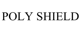 POLY SHIELD