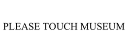 PLEASE TOUCH MUSEUM