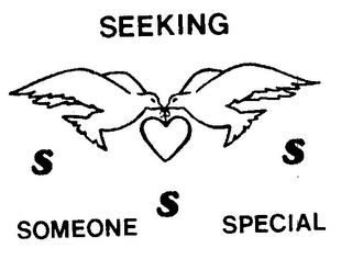 SEEKING SOMEONE SPECIAL S S S