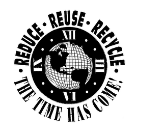 REDUCE-REUSE-RECYCLE THE TIME HAS COME! IX XII III VI