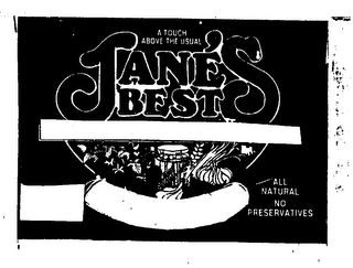 JANE'S BEST A TOUCH ABOVE THE USUAL ALL NATURAL NO PRESERVATIVES