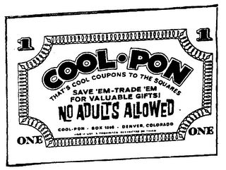 COOL-PON THAT'S COOL COUPONS TO THE SQUARES SAVE 'EM-TRADE 'EM FOR VALUABLE GIFTS! NO ADULTS ALLOWED 1 ONE